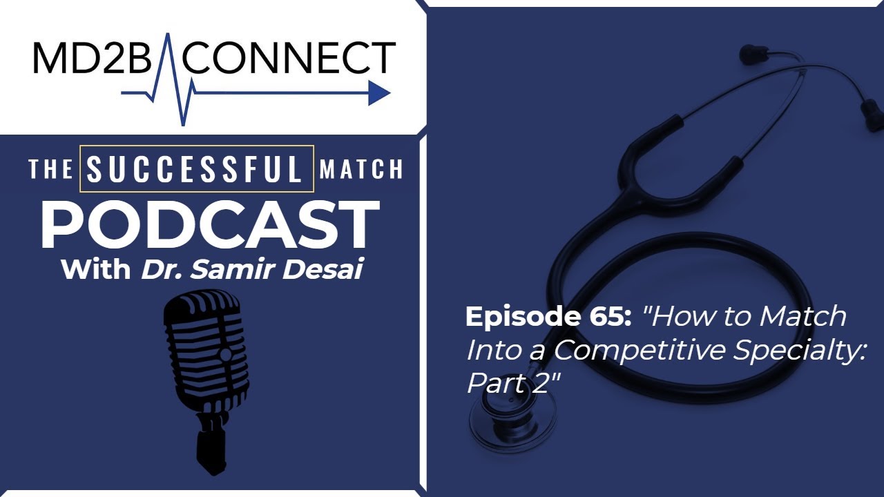 How To Match Into a Competitive Specialty: Part 2 | Success in Medicine #65