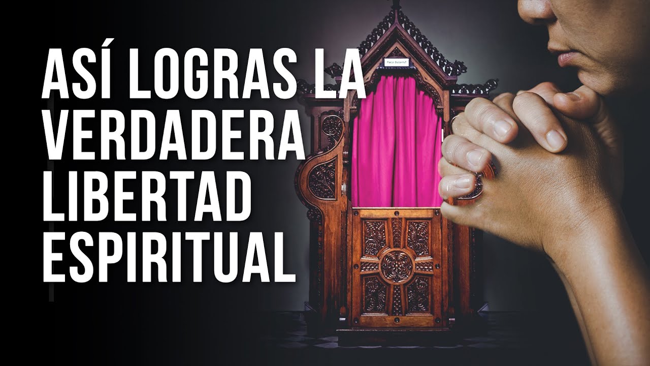 🛐 El SACRAMENTO de la CONFESIÓN - VERDADERA LIBERTAD ESPIRITUAL