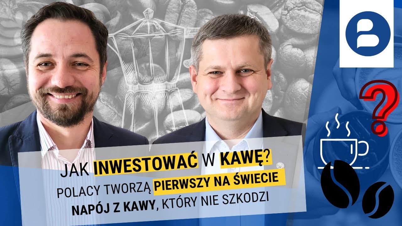 Inwestowanie w kawę. PIERWSZA KAWA, kt&oacute;ra nie szkodzi. Będzie z Polski
