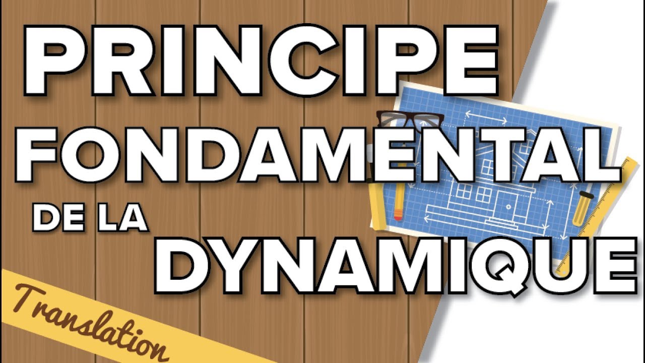 Principe Fondamental de la Dynamique (PFD) en Translation - Terminale SI / STI2D