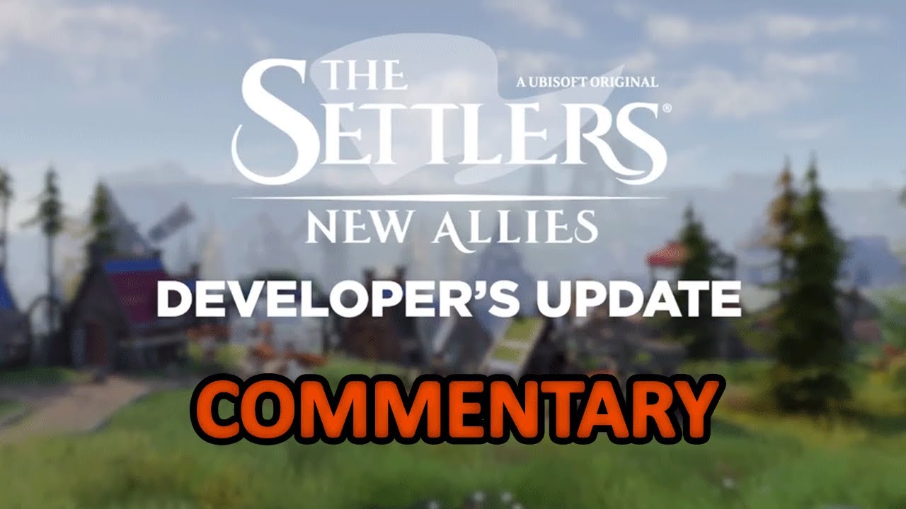 The Settlers: New Allies Developer's Update Commentary