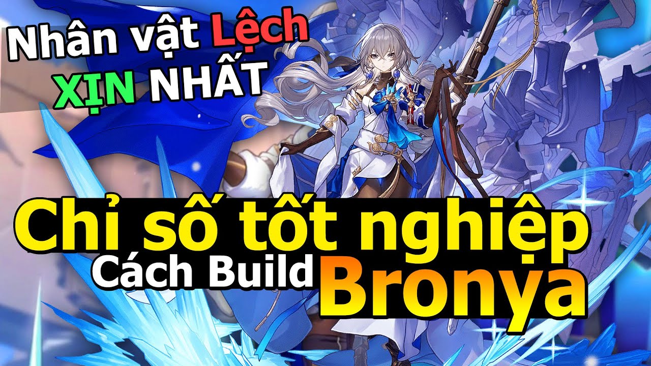 HƯỚNG DẪN Lối Build, Chỉ Số Tốt Nghiệp BRONYA | MAX BUILD - TOP SUPPORT | Honkai: Starrail