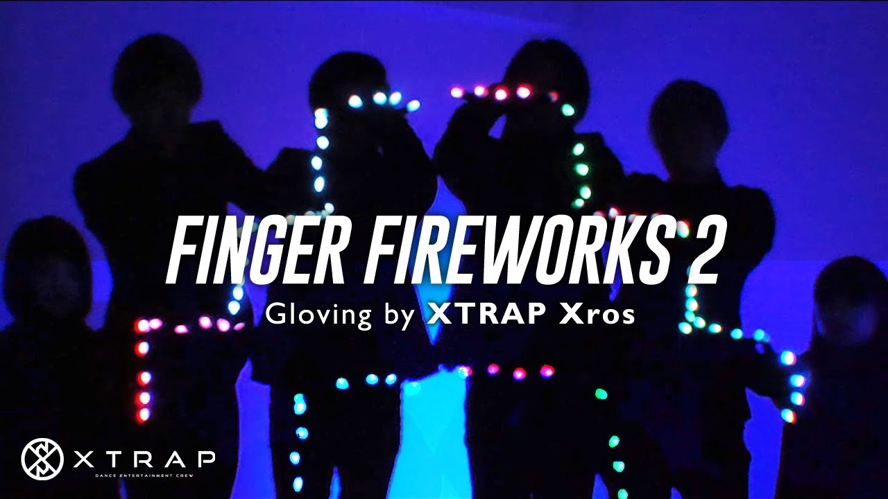 Finger Fireworks 2｜Gloving show by XTRAP Xros