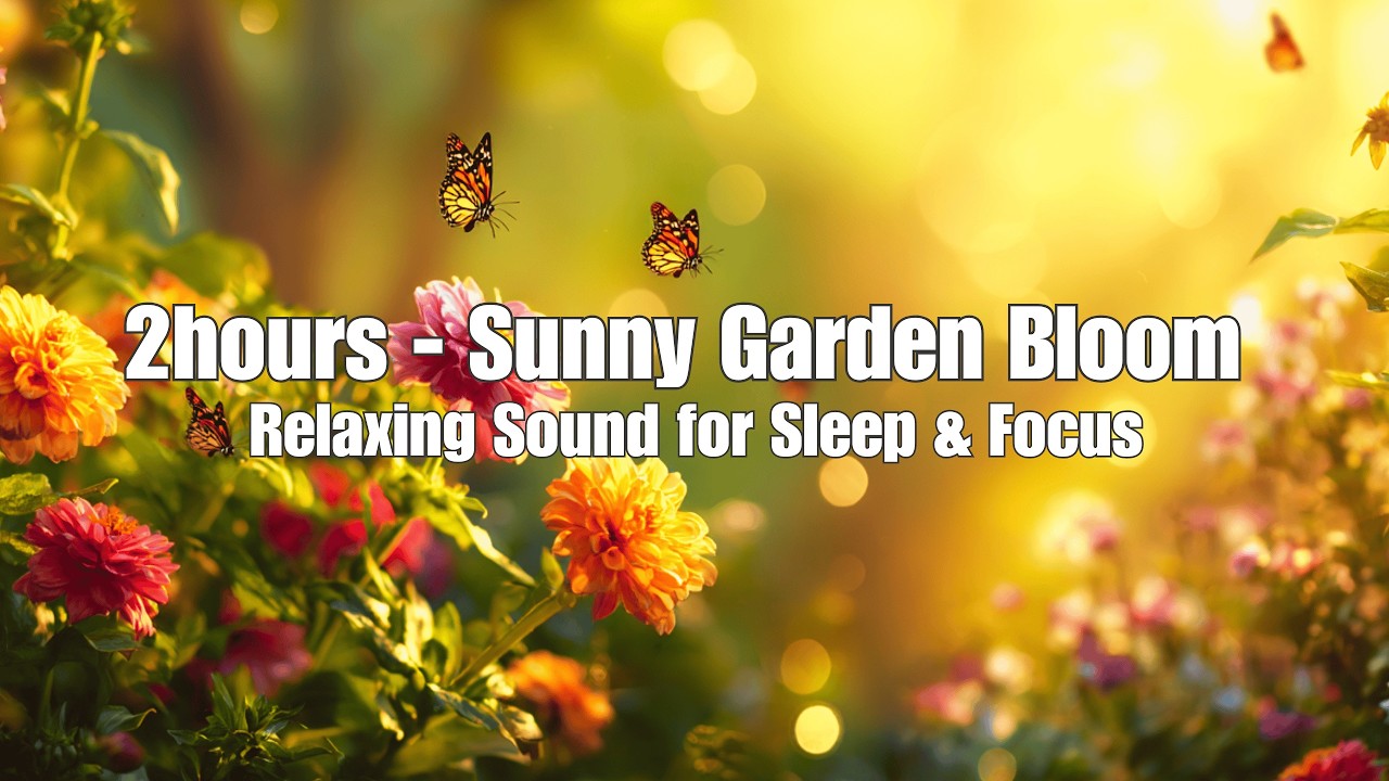 Sunny Garden Bloom for Focus & relaxing 🌸☀️ #Garden #Relaxing #Focus #sleepmusic