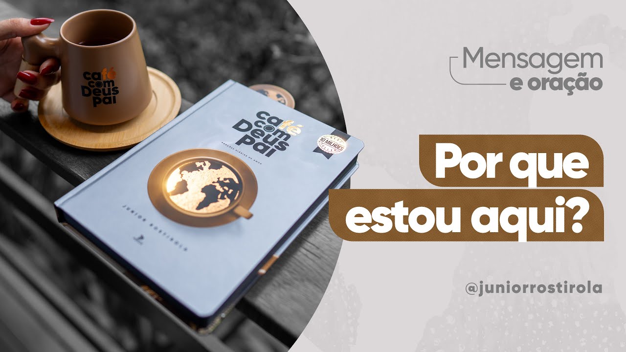 PodCast  Café com Deus Pai | Por que Estou Aqui?
