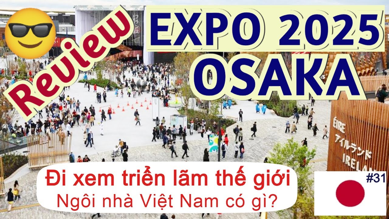 REVIEW: 1 ngày đi chơi ở Triển Lãm Thế Giới - World Expo 2025 Osaka, Japan