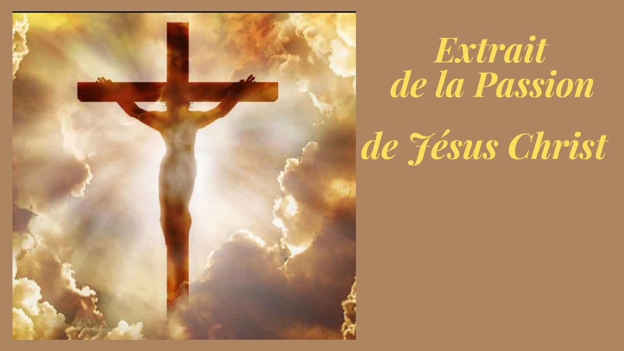 Ven. 30 Janv. Extrait de La Passion de Notre Seigneur Jésus Christ +