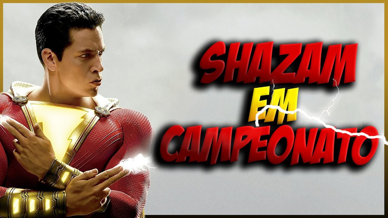 Já viu o SHAZAM em CAMPEONATO?