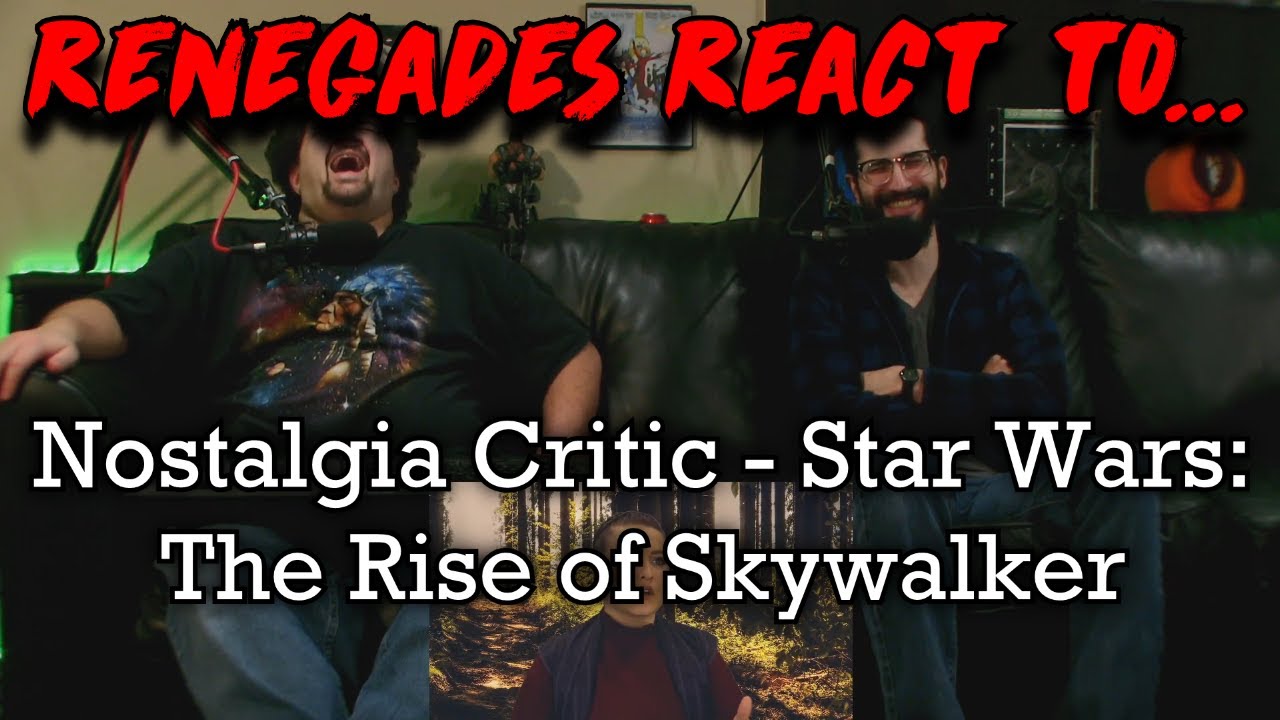 Renegades React to... Nostalgia Critic - Star Wars: The Rise of Skywalker (reupload)