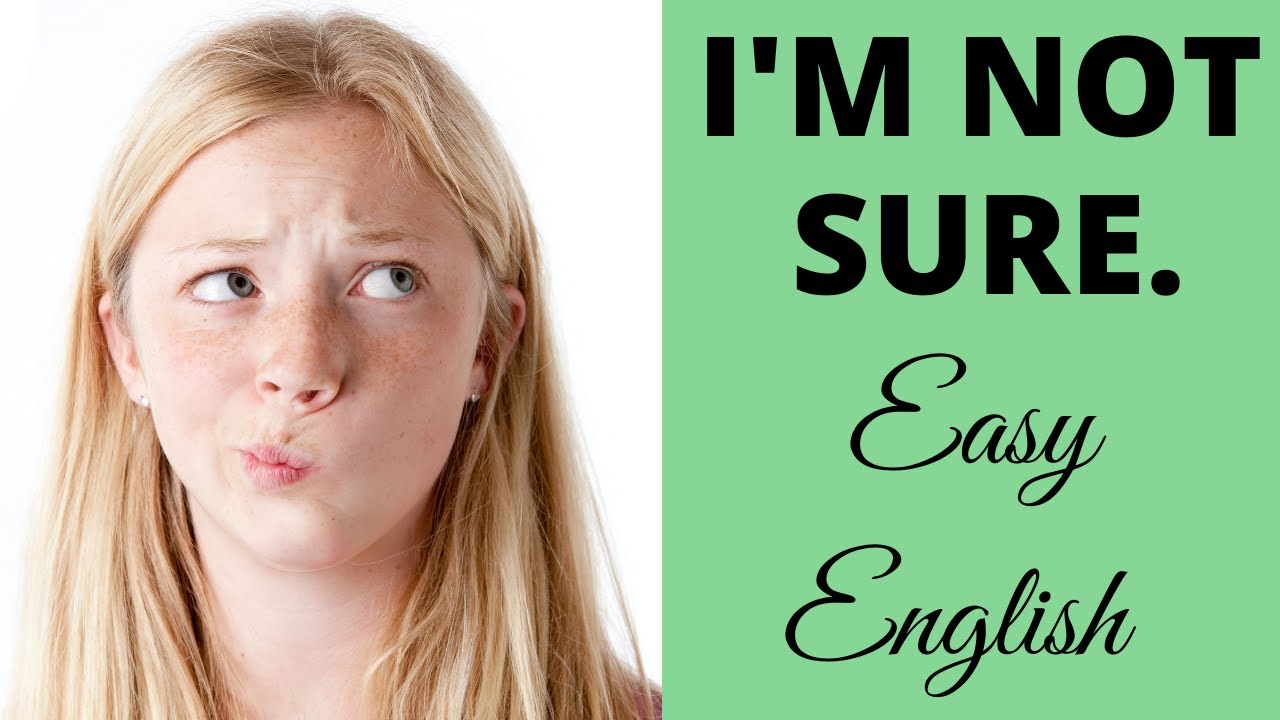 I'M NOT SURE | I HAVE NO IDEA | I HAVEN'T THOUGHT ABOUT IT | English Speaking Practice