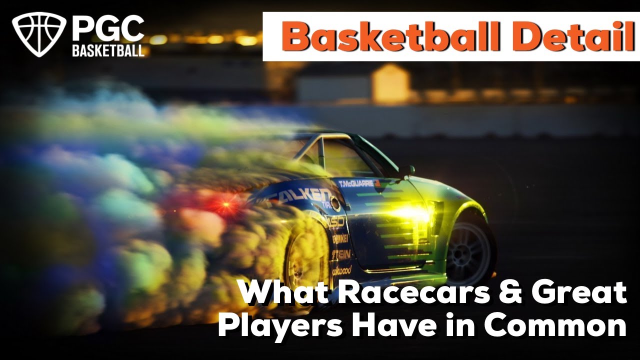 Basketball Detail: What Great Players and Racecars Have in Common