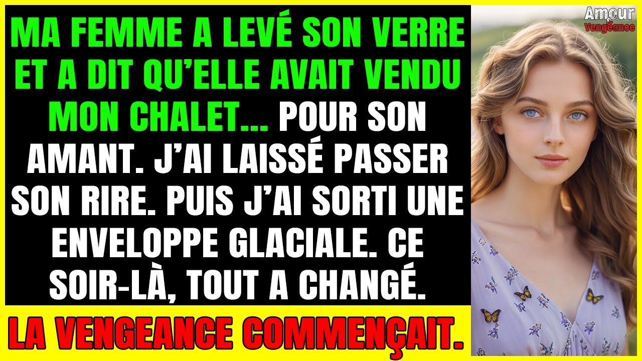 « J’ai VENDU ton chalet » — ma femme l’a dit devant sa cousine… ma riposte glaciale a tout détruit…