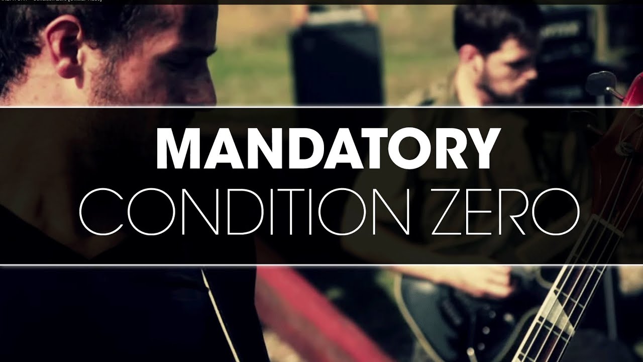 MANDATORY - Condition Zero [Official Video]