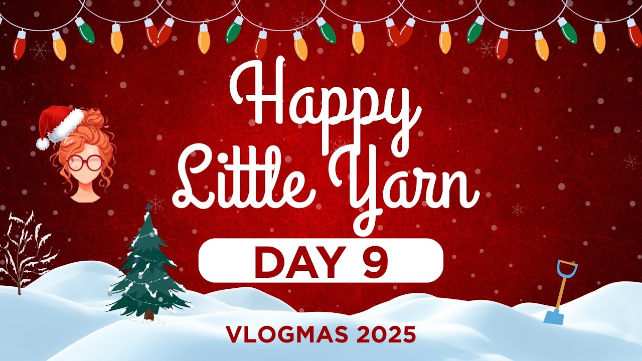 Влоги 2025 – День 9 – Happy Little Yarn