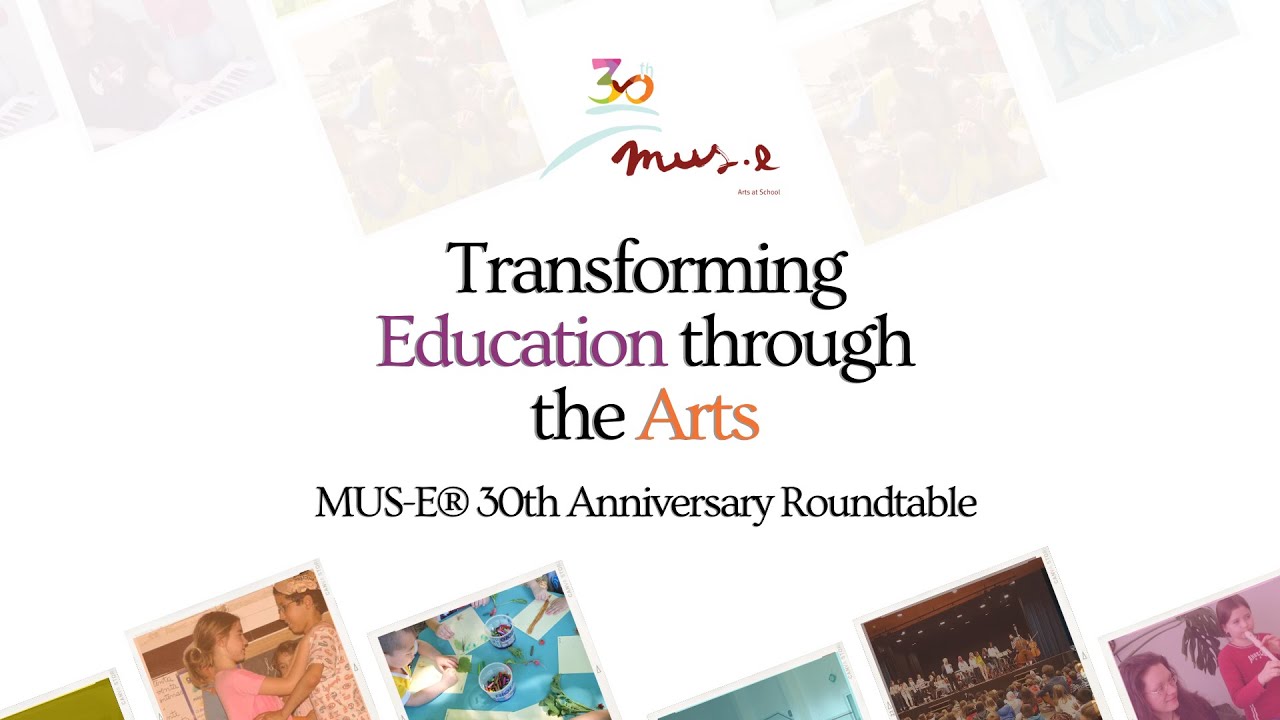 Transforming Education through the Arts - MUS-E® 30th Anniversary Roundtable