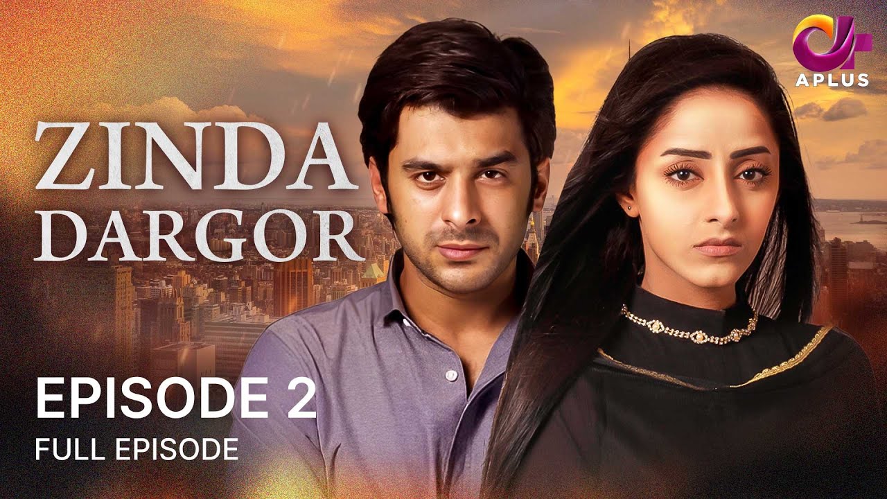 Zinda Dargor - Ep 2 | Aplus | Sanam Chaudhry, Humayun Ashraf | Pakistani Drama | CD1O
