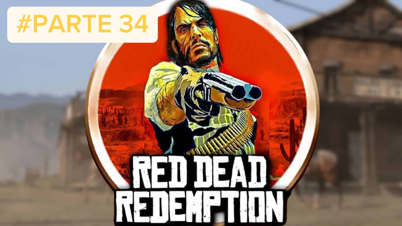 RED DEAD REDEMPTION 1• PARTE 34 VISITANDO  O DUTCH 