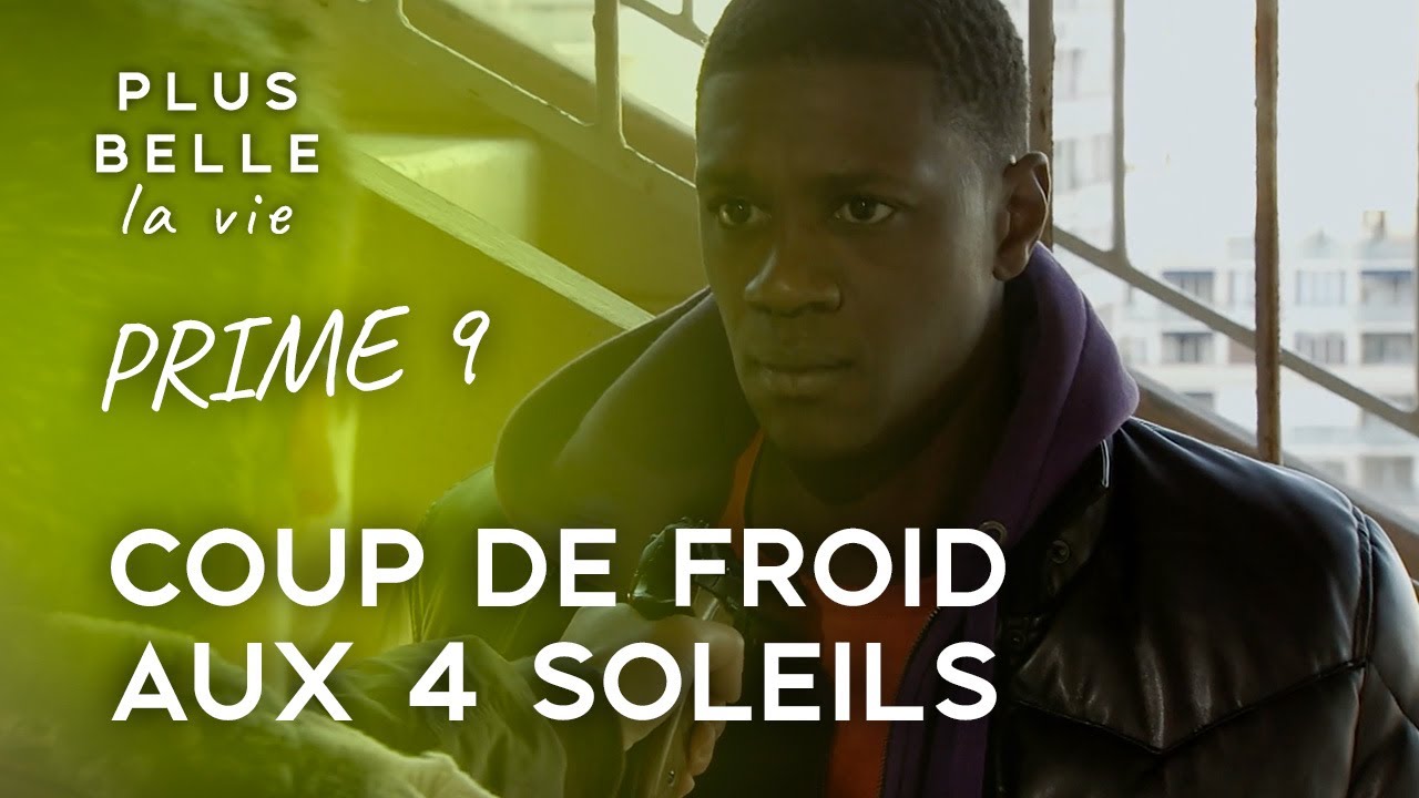 PLUS BELLE LA VIE - PRIME 9 - Coup de froid aux 4 soleils