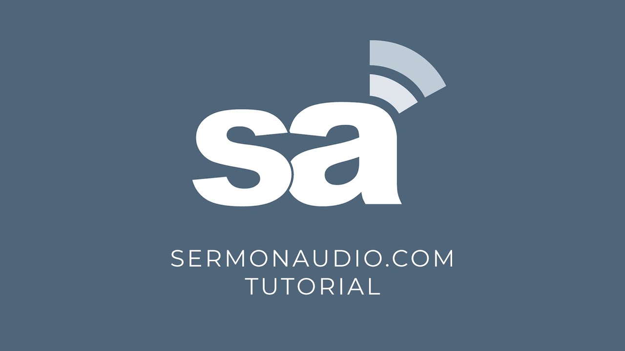 SermonAudio Tutorial