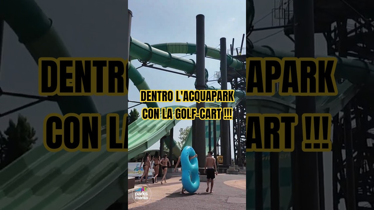 Dentro l'ACQUAPARK con la GOLF CART!   