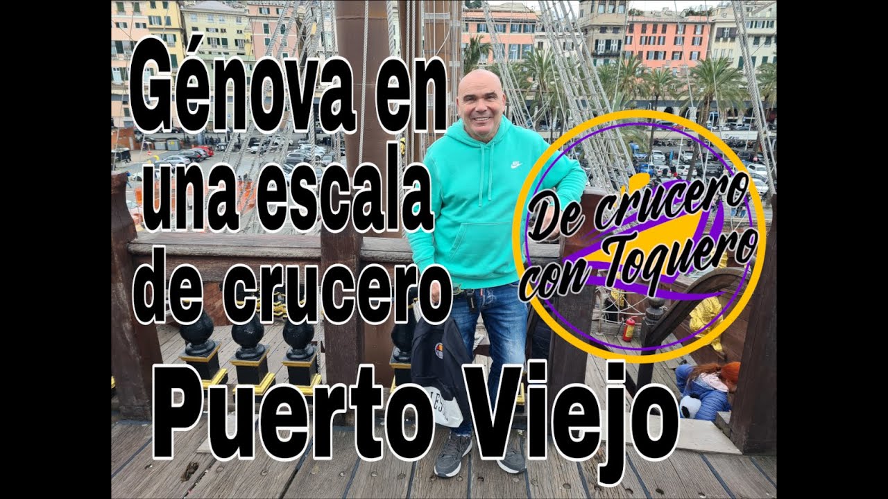 Génova en una escala de Crucero. El Puerto Viejo. De crucero con Toquero.