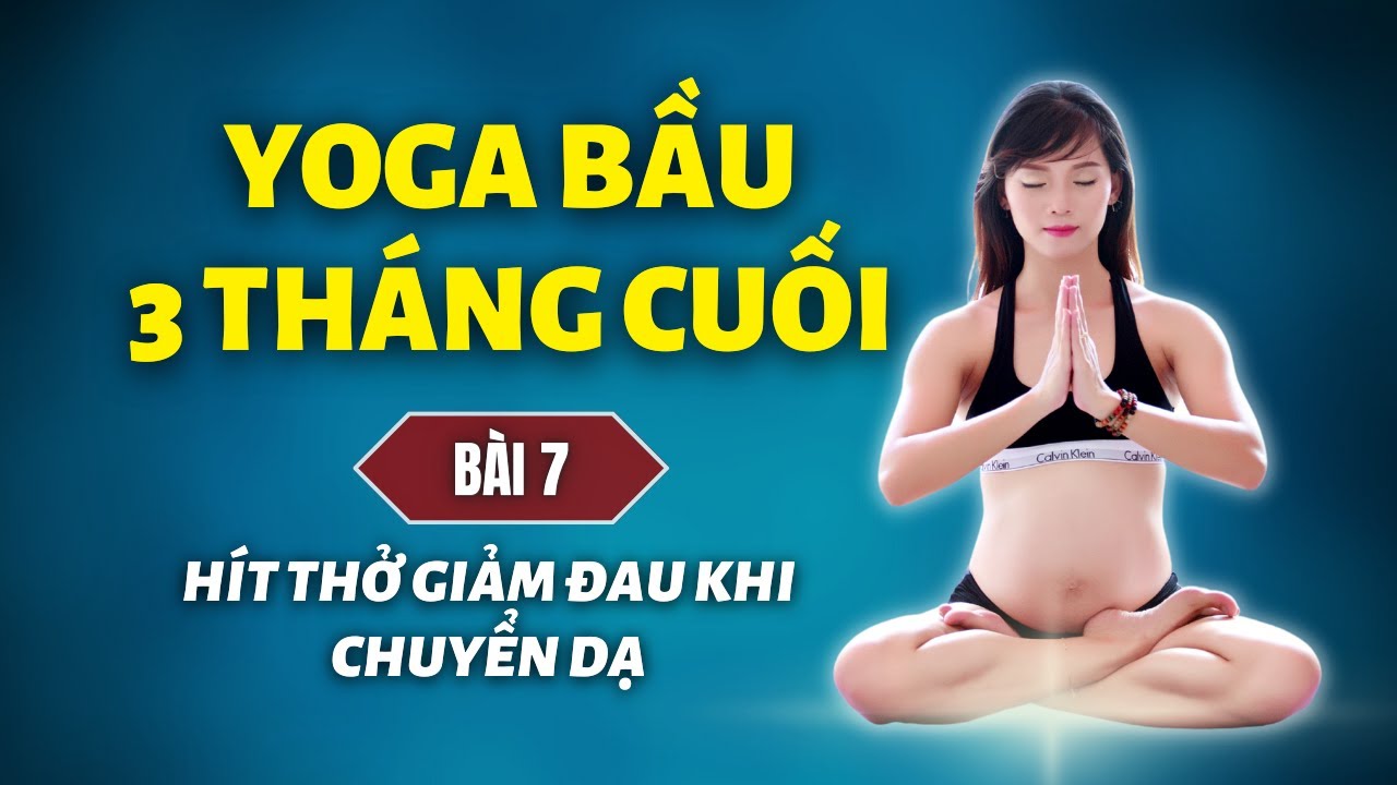 Yoga cho bà bầu 3 tháng cuối - Bài 7: TẬP HÍT THỞ KHI SINH GIÚP MẸ GIẢM ĐAU | Cô Na Yoga