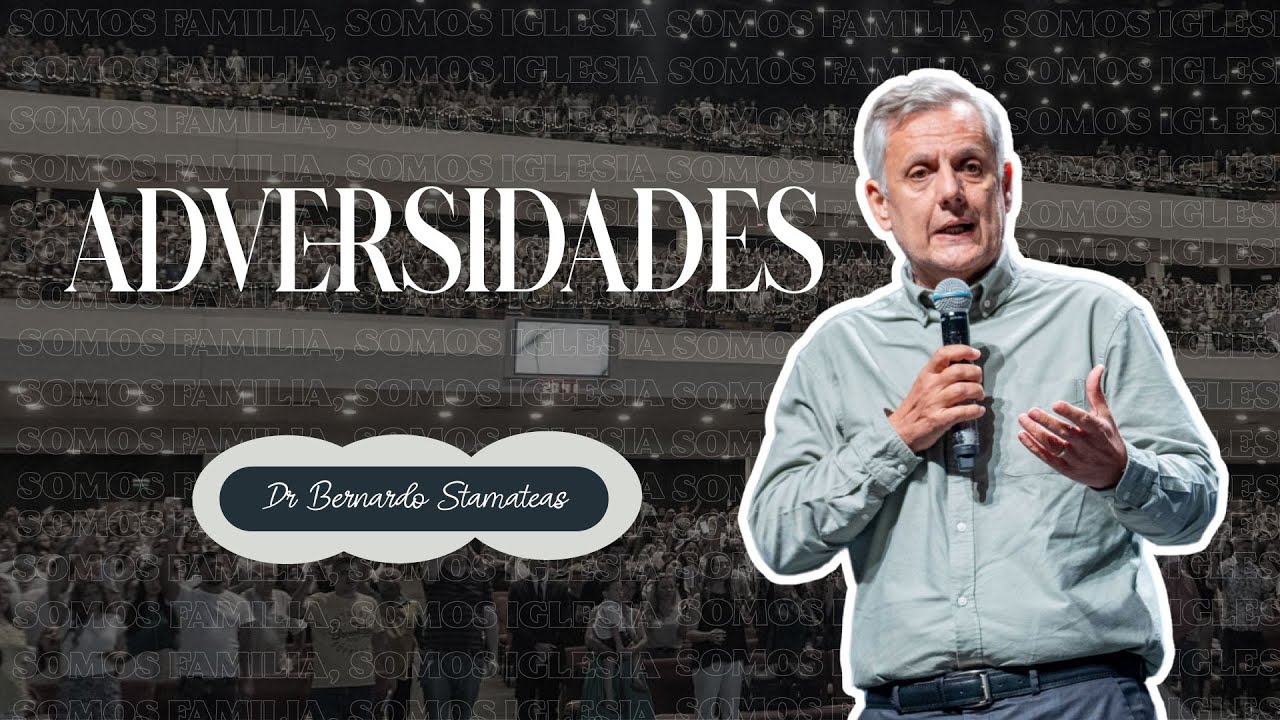 Adversidades 🌟 - Pr. Bernardo Stamateas