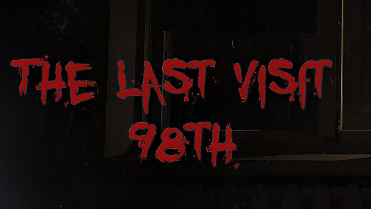 The Last Visit: 98th (Horror)