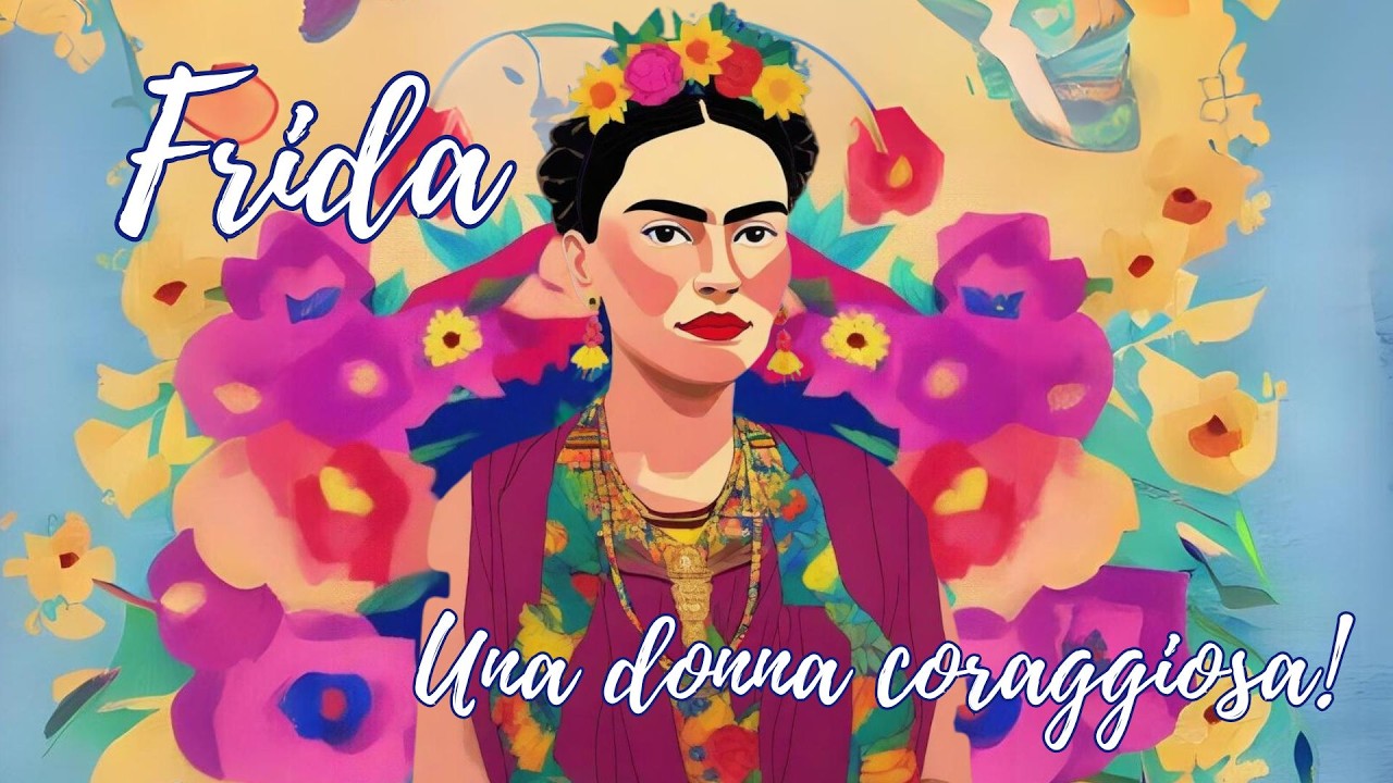 FRIDA UNA DONNA CORAGGIOSA. FRIDA KAHLO SPIEGATA AI BAMBINI