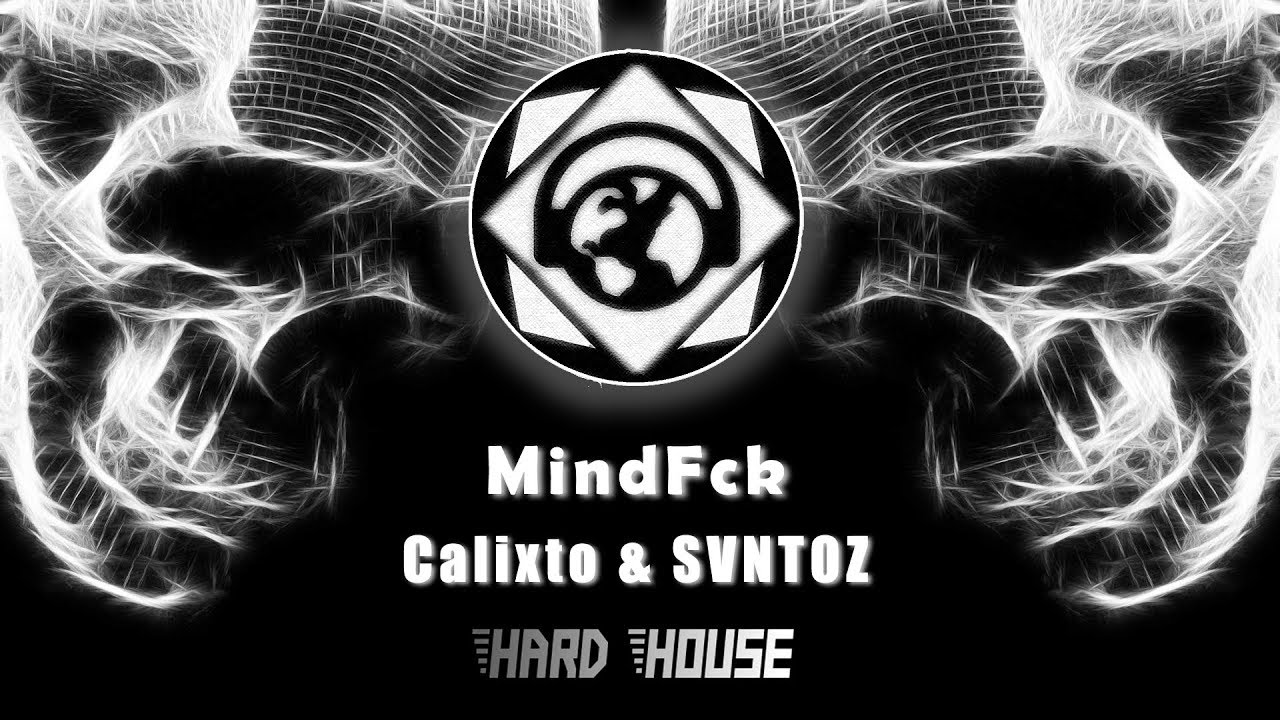 ▶Hard House - Calixto & SVNTOZ - MindFck