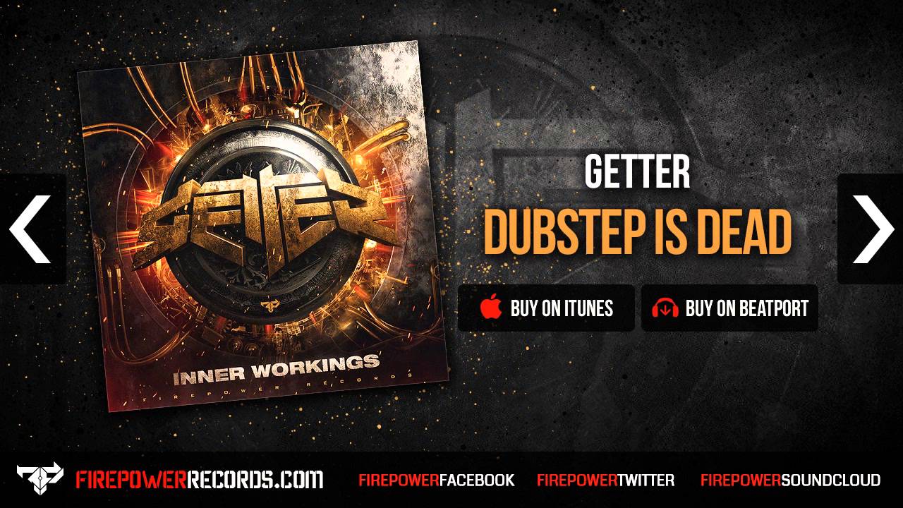 Getter - Dubstep Is Dead [Firepower Records - Dubstep - House - Big Room]