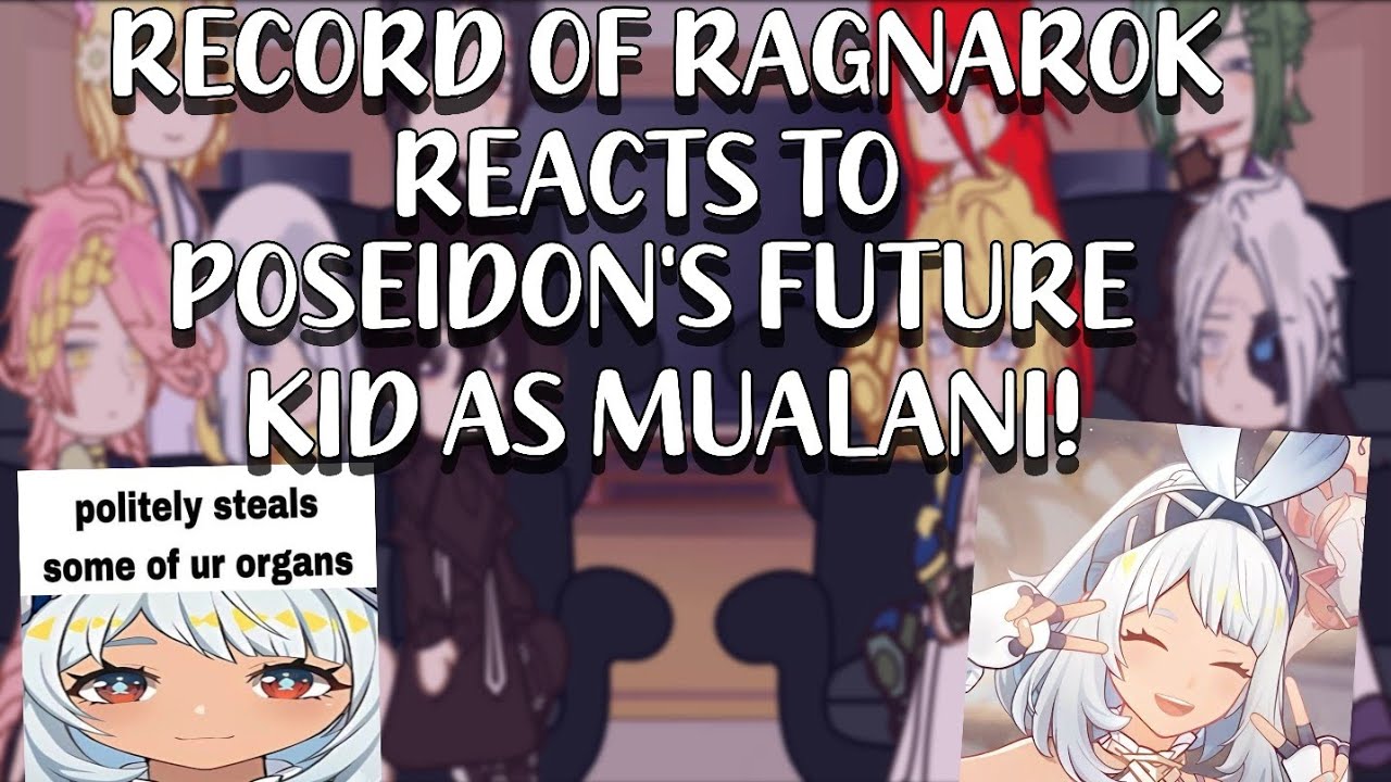 RECORD OF RAGNAROK REACTS TO POSEIDON'S FUTURE KID AS MUALANI!