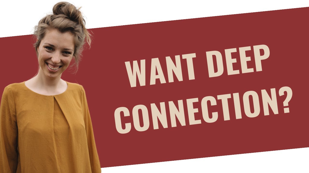 Want DEEP Connection? This is What You Need to Be Able to Do | HealingFa.com