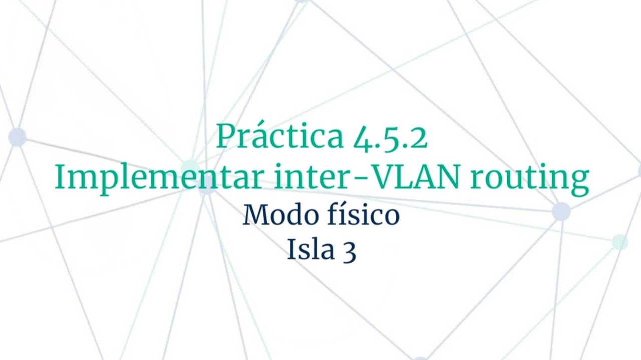 Práctica 4.5.2 Implementar inter-Vlan routing