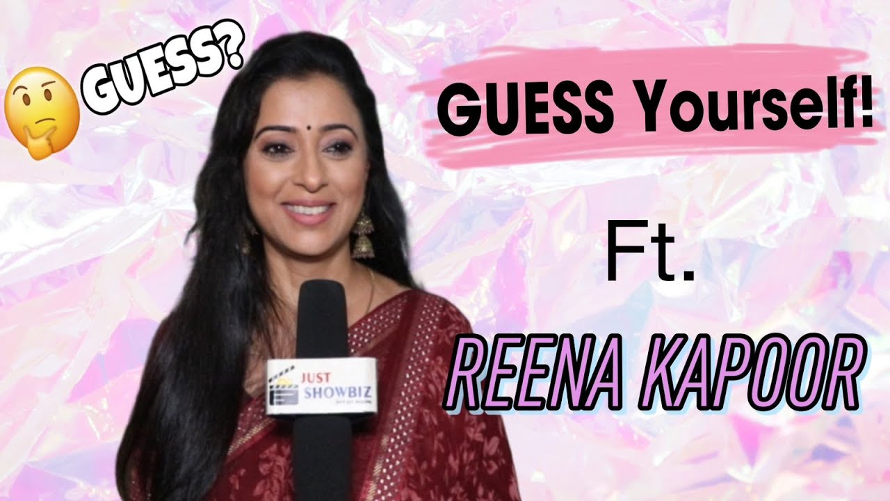 #Exclusive Guess Yourself ft. Reena Kapoor | Dheere Dheere Se Onset