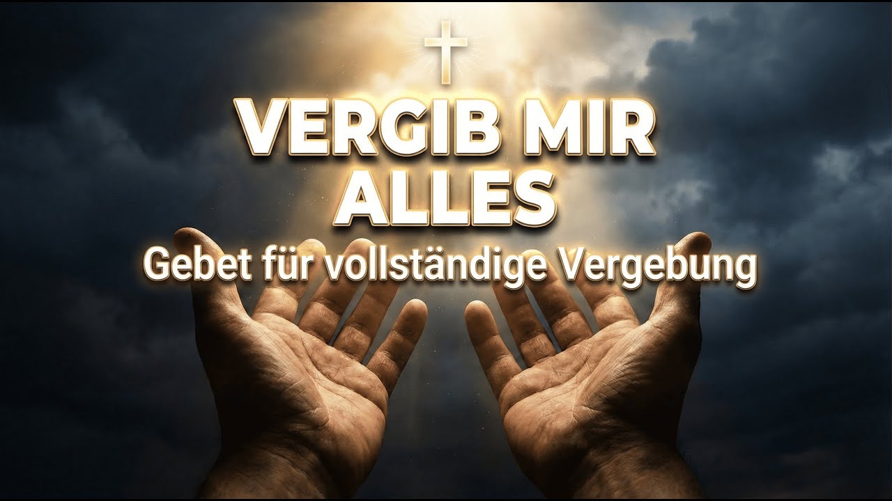 Vergib Mir Alles – Gebet für vollständige Vergebung | Christliche Musik zur Buße und Freiheit