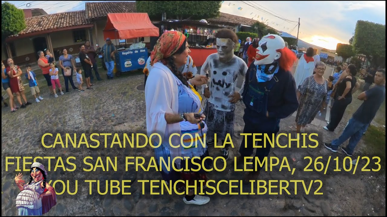 CANASTEANDO CON LA TENCHIS, SAN FRANCISCO LEMPA 26OCT23
