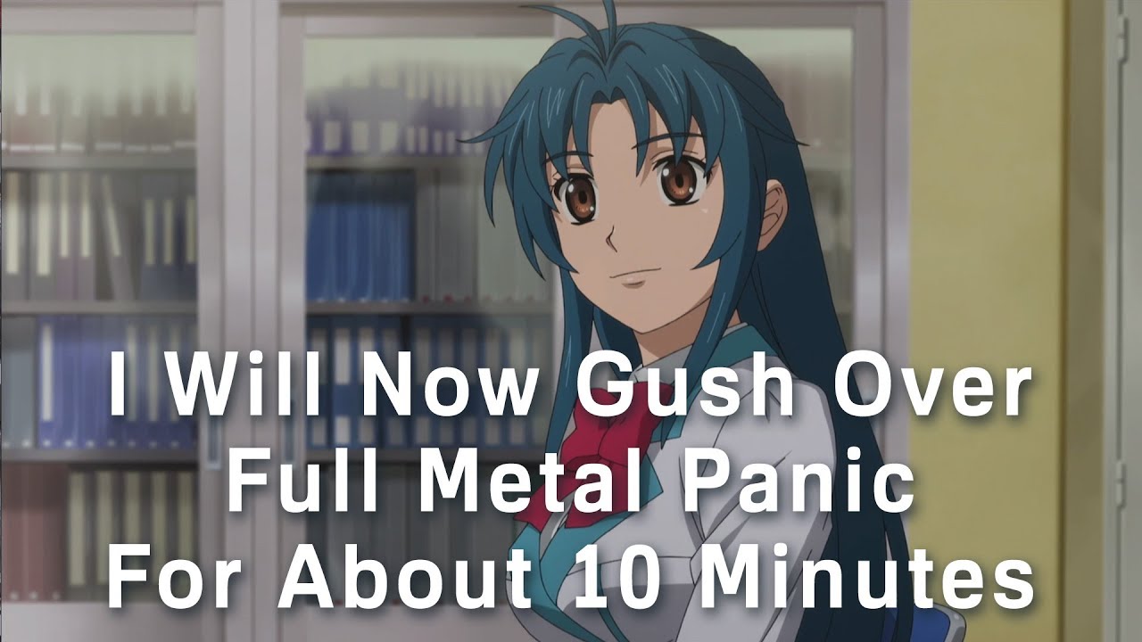 I Will Now Gush Over Full Metal Panic For 10 Minutes