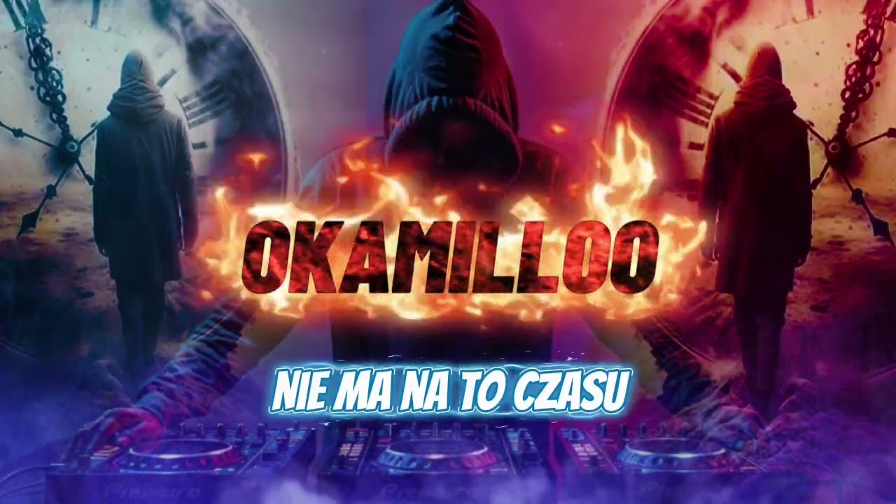 OKAMILLOO - Nie ma na to czasu