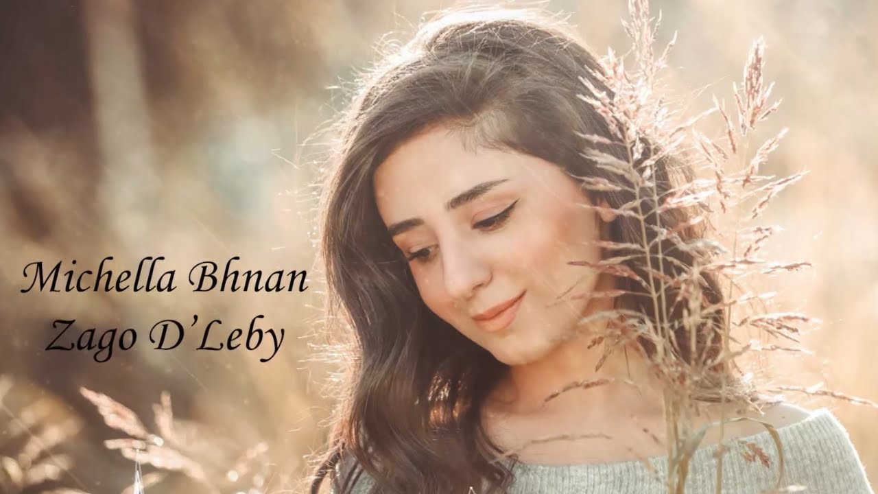 Michella Bhnan ميشيلا بهنان - New Syriac Song _ Zago D'leby/ܙܰܓܐ ܕܠܶܒܺܝ