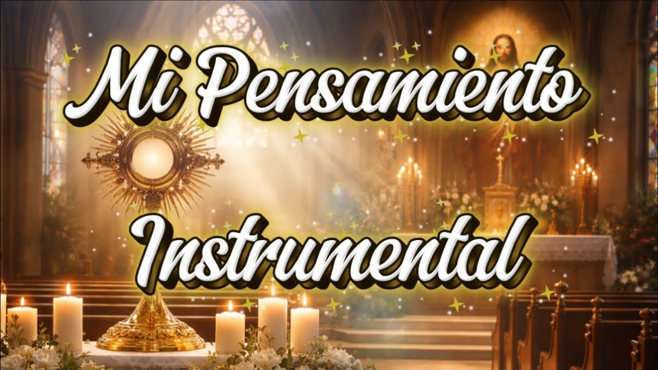 Mi Pensamiento Eres Tú, Señor 🙏 Instrumental Católico de Paz Profunda para Orar, Meditar y Dormir