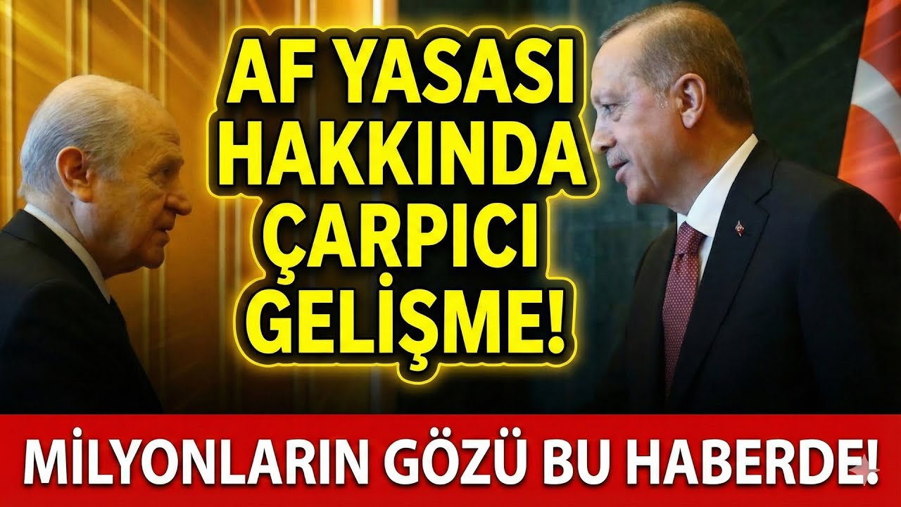Af Yasası Son Durum: Kamuoyunu Yakından İlgilendiren Gelişmeler