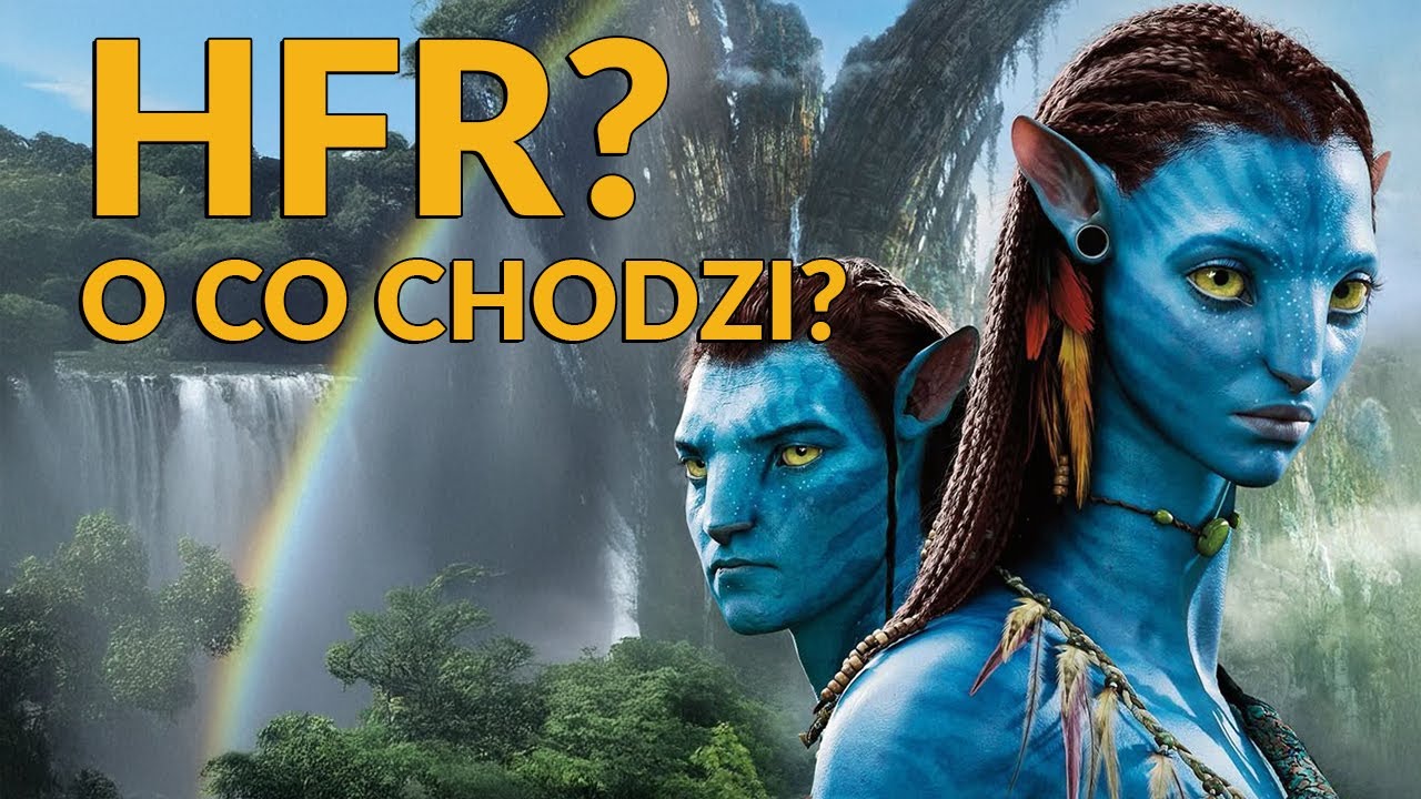 O co chodzi z HFR w Avatarze?