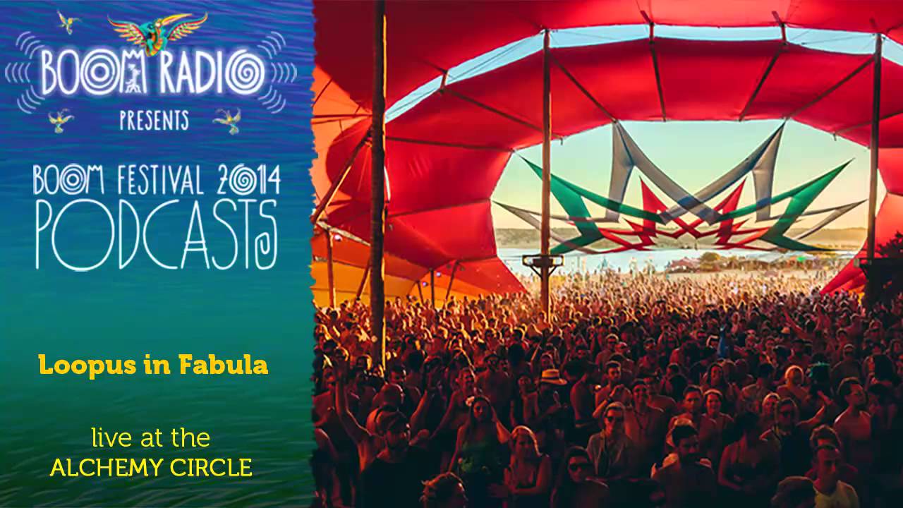 Loopus in Fabula - Alchemy Circle 22 - Boom Festival 2014