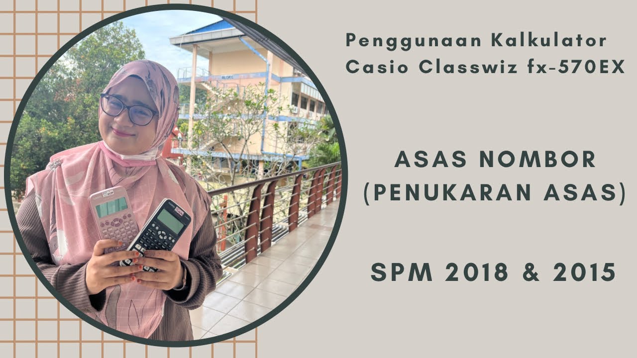Asas Nombor - Penukaran Asas [Soalan SPM 2018 & 2015] & Cara Penggunaan Kalkulator Classwiz fx-570EX