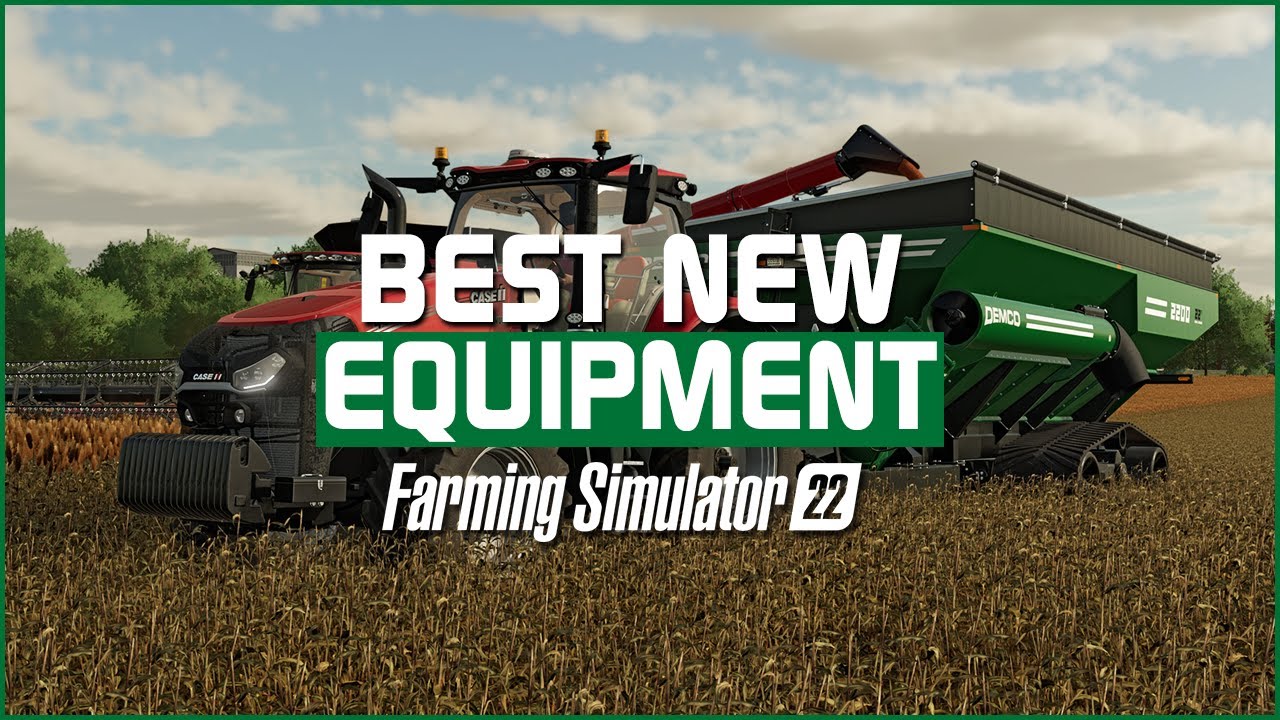 Best New Equipment in Farming Simulator 22