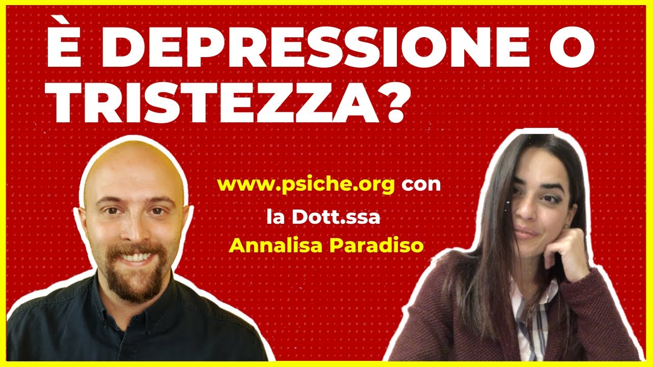 È depressione o tristezza? Con la Dott.ssa Annalisa Paradiso [psiche.org] #psicologia