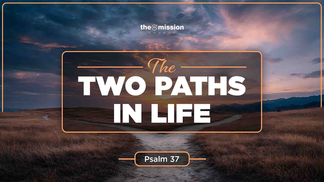 Psalm 37, The Two Paths in Life Part 1