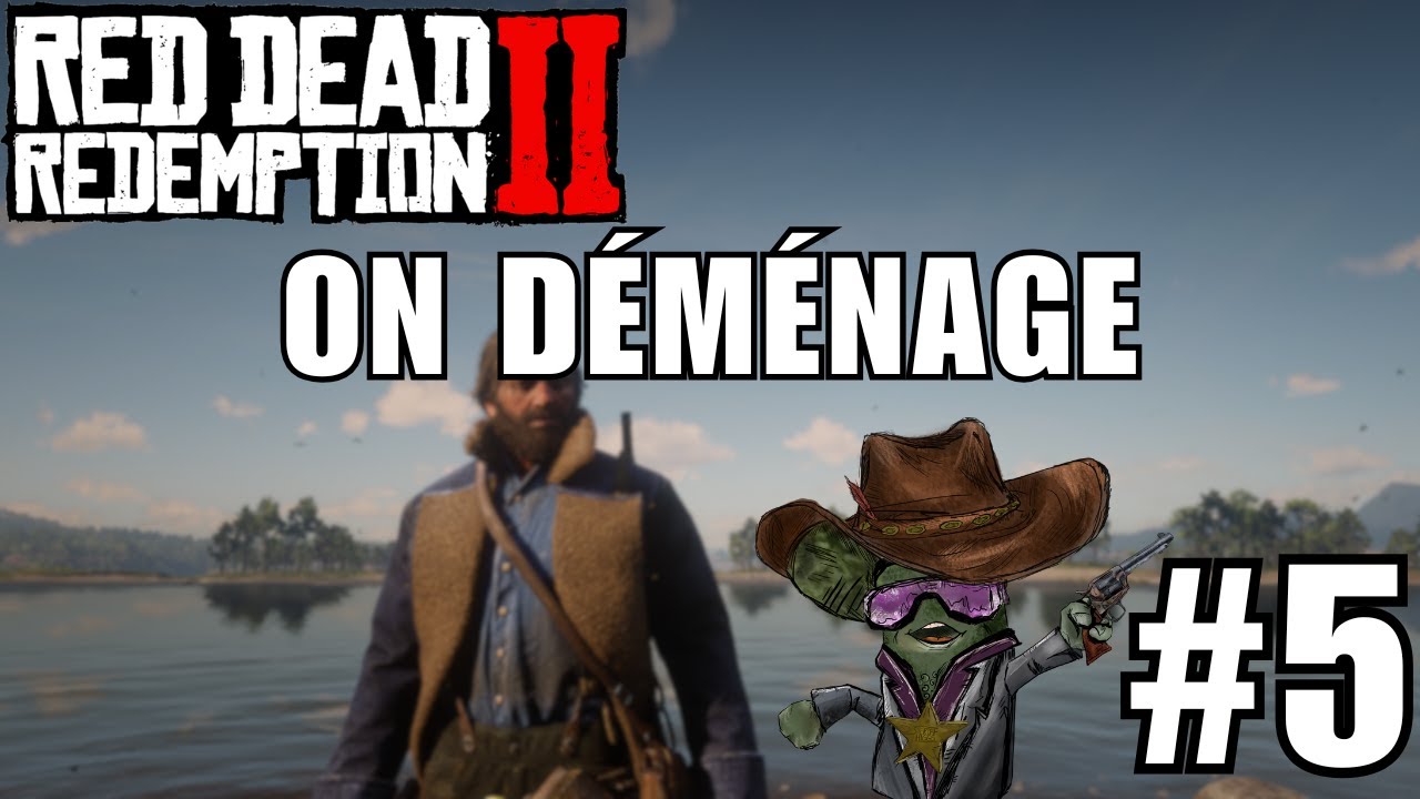 LE GRAND DÉMÉNAGEMENT | Red Dead Redemption 2 #5