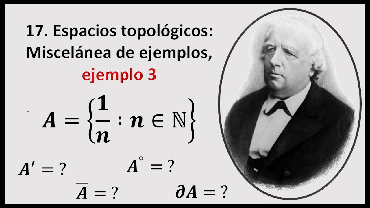 17. Espacios topológicos: miscelánea de ejemplos, ejemplo 3.